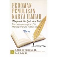 Image of Pedoman Penulisan Karya Ilmiah : Proposal,Skripsi,dan Tesis dan Mempersiapkan Diri Menjadi Penulis Artikel Ilmiah / Bahdin Nur Tanjung