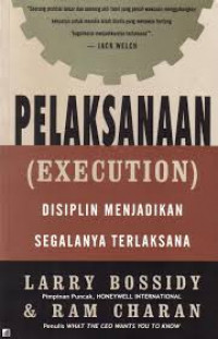 Image of Pelaksanaan (Execution) : Disiplin Menjadikan Segalanya Terlaksana / Larry Bossidy