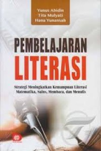 Image of Pembelajaran Literasi : Strategi Meningkatkan Kemampuan Literasi Matematika, Sains, Membaca dan Menulis / Yunus Abidin