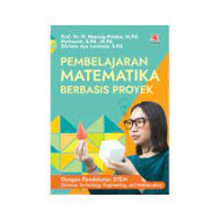 Image of Pembelajaran Matematika Berbasis Proyek : Dengan Pendekatan Stem (Science, Techno;ogy, Engineering, and Mathematics) / Nanang Priatna