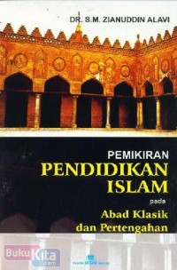 Image of Pemikiran pendidikan Islam pada abad klasik dan pertengahan / S.M. Ziauddin Alavi