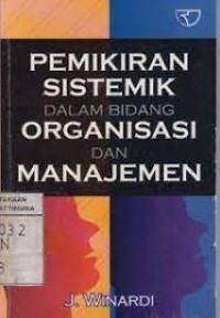 Image of Pemikiran Sistemik dalam Bidang Organisasi dan Manajemen /  J. Winardi