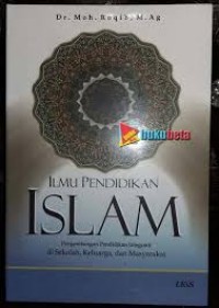 Image of Ilmu Pendidikan Islam: pengembangan pendidikan integratif di sekolah, keluarga dan masyarakat