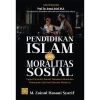 Image of Pendidikan islam dan moralitas sosial : upaya preventif kuratif dekadensi moral dan kehampaan spiritual manusia modernis / M. Zainul Hasani Syarif