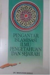 Image of Pengantar Islamisasi Ilmu Pengetahuan Dan Sejarah / Imaduddin Khalil