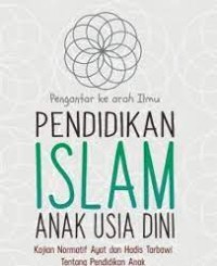 Image of Pengantar kearah ilmu pendidikan Islam anak usia dini : kajian Normatif ayat dan hadis tarbawi tentang pendidikan anak /  Nadlifah