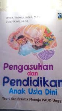 Image of Pengasuhan dan Pendidikan Anak Usia Dini : Teori dan Praktik Menuju Paud Unggul / Ifina Trimuliana