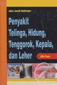 Image of Penyakit Telinga, Hidung, Tenggorok, Kepala, dan Leher, Jilid 1 / John Jacob Ballenger