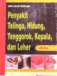 Image of Penyakit Telinga, Hidung, Tenggorok,Kepala,dan leher Jilid 2 / John Jacob Ballenger