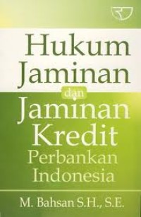 Image of Hukum Jaminan dan Jaminan Kredit Perbankan Indonesia / M. Bahsan