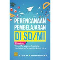 Image of Perencanaan pembelajaran di SD/MI : dilengkapi tutorial penyusunan perangkat pembelajaran berbasis kurikulum 2013 / Fauzan