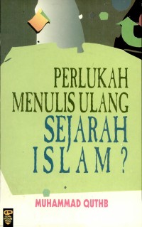 Image of Perlukah Menulis Ulang Sejarah Islam / Muhammah Quthb