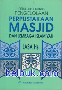 Image of Petunjuk praktis pengelolaan perpustakaan masjid dan lembaga Islamiyah / Lasa Hs.