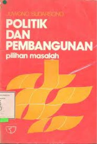 Image of Politik dan Pembangunan  : Pilihan masalah / Juwono Sudarsono