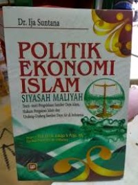 Image of Politik ekonomi Islam siyasah maliyah: teori -teori pengelolaan sumber daya alam, hukum pengairan islam dan UU sumber daya air di Indonedia / Ija Suntana