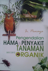 Image of Pengendalian Hama dan Penyakit Tanaman Secara Organik / Pracaya