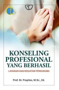 Image of Konseling profesional yang berhasil : layanan dan kegiatan pendukung / Prayitno