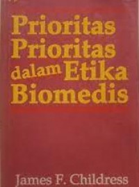 Image of Prioritas-Prioritas Dalam Etika Biomedis / James F. Childress