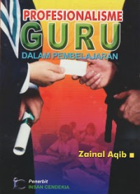 Image of Profesionalisme Guru dalam Pembelajaran / Zainal Aqib