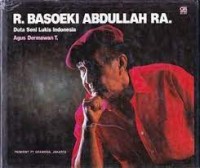 Image of R. Basoeki Abdullah RA.: Duta Seni Lukis Indonesia / Agus Dermawan T.