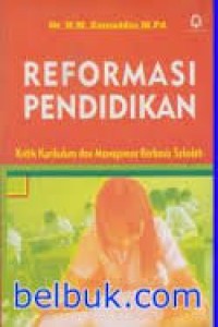 Image of Reformasi Pendidikan: Kritik Kurikulum dan Manajemen Berbasis Sekolah /M. Zainuddin