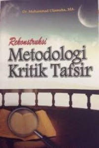 Image of Rekonstruksi Metodologi Kritik Tafsir / Muhammad Ulinnuha