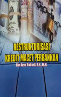 Image of Restrukturisasi Kredit Macet Perbankan / Eka Jaya Subadi