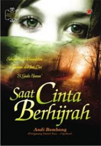 Image of Saat Cinta Berhijrah : Sebuah Novel Pergulatan Ruhani dan Jati Diri 'Si Gadis Haram' / Andi Bombang