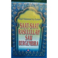 Image of Saat-saat Rasulullah SAW Bergembira / Majdi Muhammad Asy-Syahawi
