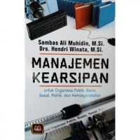 Image of Manajemen Kearsipan : Untuk Organisasi Publik, Bisnis, Sosial, Politik, dan Kemasyarakatan / Sambas Ali Muhidin