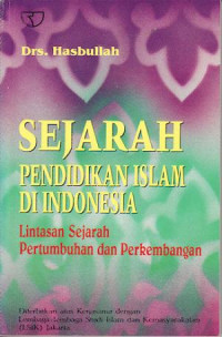 Image of Sejarah Pendidikan Islam di Indonesia : Lintasan Sejarah Pertumbuhan dan perkembangan / Hasbullah