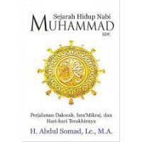 Image of Sejarah hidup nabi MUhammad saw : Perjalanan dakwah, isra mikraj dan hari-hari terakhirnya / Abdul Somad