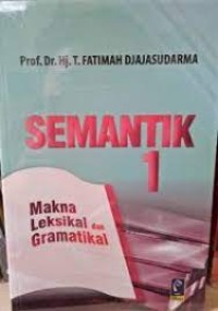 Image of Semantik 1 : Makna Leksikal dan Gramatikal / T. Fatimah Djajasudarma