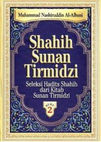 Image of Shahih Sunan Tirmidzi Buku 2 : Seleksi Hadits Shahih dari Kitab Sunan Tirmidzi / Muhammad Nashiruddin Al-Albani; penerjemah, Fachrurazi