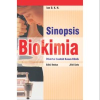 Image of Sinopsis Biokimia : Disertai Contoh Kasus Klinik Jilid 1 / Ian D. K. H.