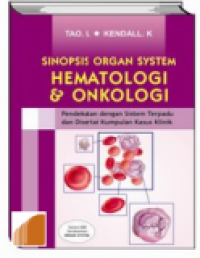 Image of Sinopsis Organ System Hematologi dan Onkologi: Pendekatan dengan Sistem  Terpadu dan Disertai Kumpulan Kasus Klinik / Tao. L