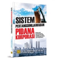Image of Sistem pertanggungjawaban pidana korporasi ditinjau dari teori dan konsep , pendapat para ahli, pertimbangan hakim , dan Yurisprudensi / Dwidja Priyatno , Kristian.