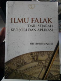 Image of Ilmu Falak : Dari Sejarah ke Teori dan Aplikasi / Siti Tatmainul Qulub