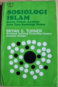 Image of Sosiologi Islam Suatu Telaah Analitis Atas Tesa Sosiologi Weber / Briyan S. Turner; penerjemah G.A. Ticoalo