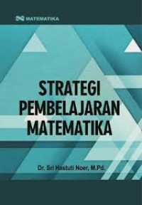 Image of Strategi Pembelajaran Matematika / Sri Hastuti Noer