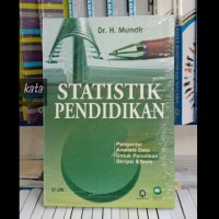 Image of Statistik Pendidikan , pengantar analisis data untuk penulisan skripsi dan tesis / Mundir