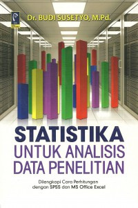 Image of Statistika untuk Analisis Data Penelitian : Dilengkapi Cara Perhitungan dengan SPSS dan MS Office Excel / Budi Susetyo