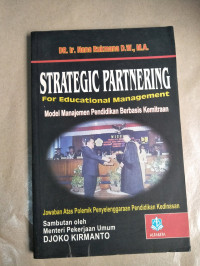 Image of Strategic Partnering for Educational Management : Model Manajemen Pendidikan berbasis Kemitraan / Nana Rukmana