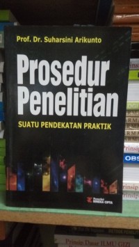 Image of Prosedur Penelitian : suatu pendekatan praktik / Suharsini Arikunto