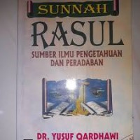 Image of Sunnah Rasul : Sumber Ilmu Pengetahuan dan Peradaban / Yusuf Qardhawi