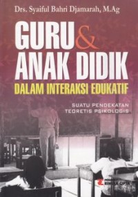 Image of Guru dan Anak Didik Dalam Interaksi Edukatif : suatu pendekatan teoretis dan psikologis / Syaiful Bahri Djamarah