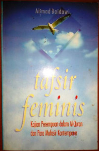 Image of Tafsir Feminis : Kajian Perempuan dalam Al-Quran dan Para Mufasir Kontemporer / Ahmad Baidowi