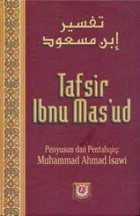 Image of Tafsir Ibnu Mas'ud : Studi tentang Ibnu Mas'ud dan tafsirnya / Muhammad Ahmad Asnawi