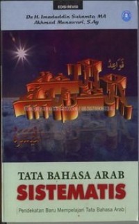 Image of Tata Bahasa Arab Sistematis: Pendekatan Baru Mempelajari Tata Bahasa Arab Edisi Revisi / Imaduddin Sukamto