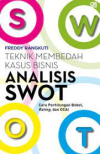 Image of Teknik membedah kasus bisnis analisis swot / Freddy Rangkuti